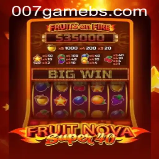 FruitNovaSuper40: A Thrilling New Addition to the 007game Lineup